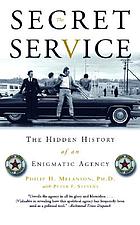 The Secret Service : the hidden history of an enigmatic agency