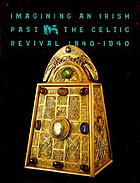 Iamgining an Irish past: the Celtic revival 1840-1940.