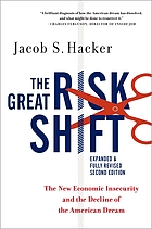 The great risk shift : the new economic insecurity and the decline of the American dream