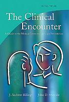 The clinical encounter : a guide to the medical interview and case presentation