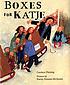 Boxes for Katje by  Candace Fleming 