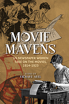 Movie mavens : US newspaper women take on the movies, 1914-1923