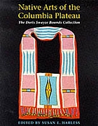 Native arts of the Columbia Plateau : the Doris Swayze Bounds collection