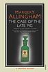 Case of the late pig. by Margery Allingham