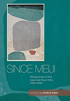 Since Meiji : perspectives on the Japanese visual arts, 1868-2000