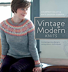 Vintage modern knits : contemporary designs using classic techniques