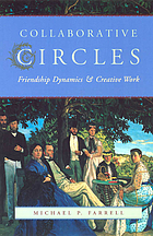 Collaborative circles : friendship dynamics & creative work