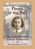 Pieces of the past : the Holocaust diary of Rose Rabinowitz