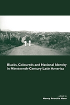 Blacks, coloureds and national identity in nineteenth-century Latin America