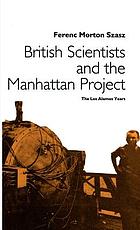 British scientists and the Manhattan Project : the Los Alamos years