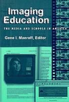 Imaging education : the media and schools in America