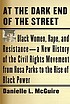 At the dark end of the street : black women, rape,... by  Danielle L MacGuire 