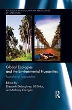 Global ecologies and the environmental humanities : postcolonial approaches