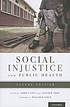 Social injustice and public health by Barry S Levy