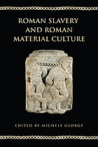 Roman slavery and Roman material culture