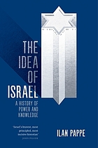 The idea of Israel : a history of power and knowledge