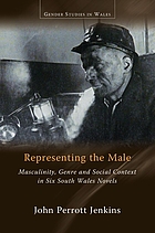 Representing the male : masculinity, genre and social context in six South Wales novels