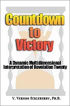 Countdown to victory : a dynamic multidimensional interpretation of Revelation twenty