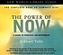 The power of now : a guide to spiritual enlightenment. 作者： Tolle Eckhart