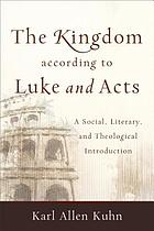 The kingdom according to Luke and Acts : a social, literary, and theological introduction