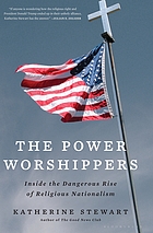 The power worshippers : inside the dangerous rise of religious nationalism