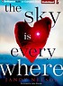 The sky is everywhere by Jandy Nelson