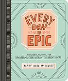 Every Day Is Epic A Year of Guided Journaling.