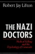 The Nazi doctors : medical killing and the psychology... by  Robert Jay Lifton 