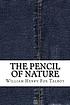 The pencil of nature by  William Henry Fox Talbot 