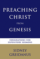 Preaching christ from genesis - foundations for expository sermons.