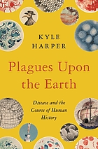 Front cover image for Plagues upon the Earth : disease and the course of human history