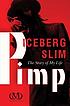 Pimp : the story of my life by  Iceberg Slim 