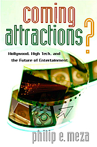 Coming attractions? : Hollywood, high tech, and the future of entertainment