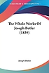 The whole works of Joseph Butler. by Joseph Butler