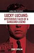 Lucky Luciano : mysterious tales of a gangland... by  Chris Cipollini 
