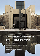 Architectural dynamics in pre-revolutionary Iran : dialogic encounter between tradition and modernity
