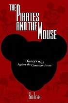 The pirates and the mouse : Disney's war against the counterculture