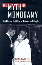 The myth of monogamy : fidelity and infidelity in animals and humans