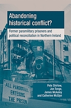 Abandoning historical conflict? : former political prisoners and reconciliation in Northern Ireland