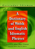 A dictionary of Welsh and English idiomatic phrases = Geiriadur idiomau