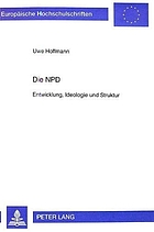 Die NPD : Entwicklung, Ideologie und Struktur