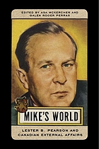 Mike's world : Lester Pearson and Canadian external affairs