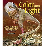Color and light : a guide for the realist painter