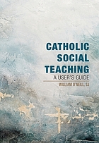 Front cover image for Catholic social teaching : a user's guide