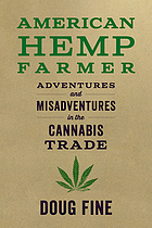 American hemp farmer : adventures and misadventures in the cannabis trade