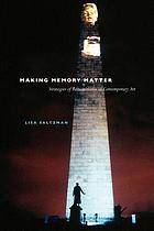Making memory matter : strategies of remembrance in contemporary art