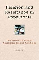 book cover for Religion and resistance in Appalachia : faith and the fight against mountaintop removal coal mining