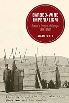 Barbed-wire imperialism Britain's empire of camps, 1876-1903