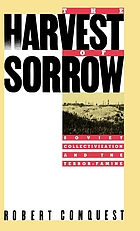 The harvest of sorrow : Soviet collectivization and the Terror-Famine