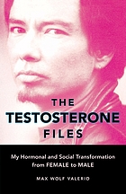 The Testosterone Files: my hormonal and social transformation from female to male